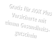 Gratis für AOK Plus Versicherte mit einem Gesundheits-gutschein
